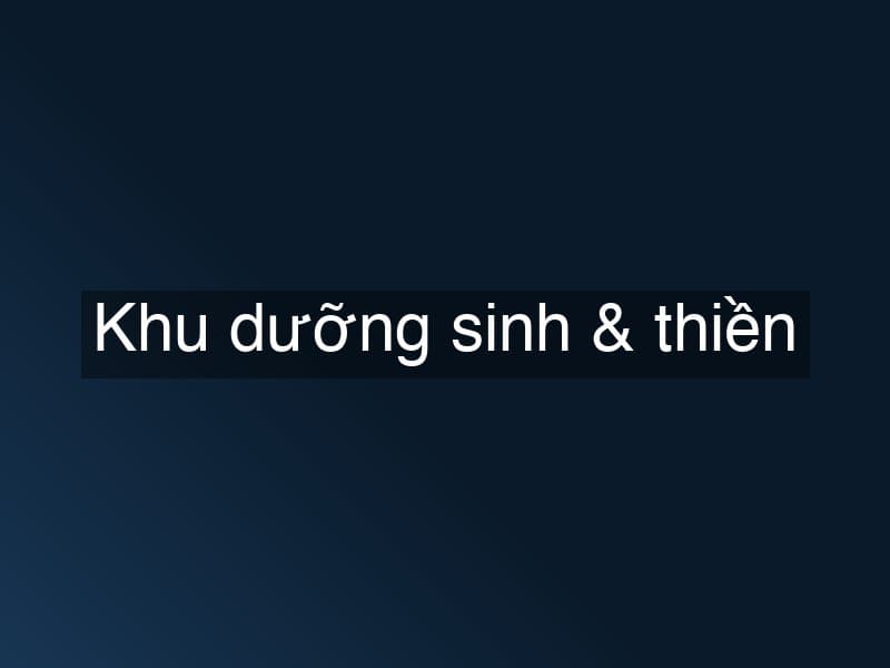 Khu dưỡng sinh & thiền