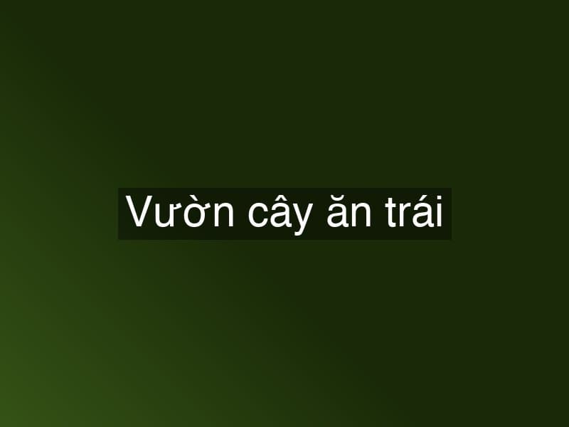 Vườn cây ăn trái & đường thiên